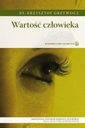 Wartość człowieka, ks. Krzysztof Grzywocz