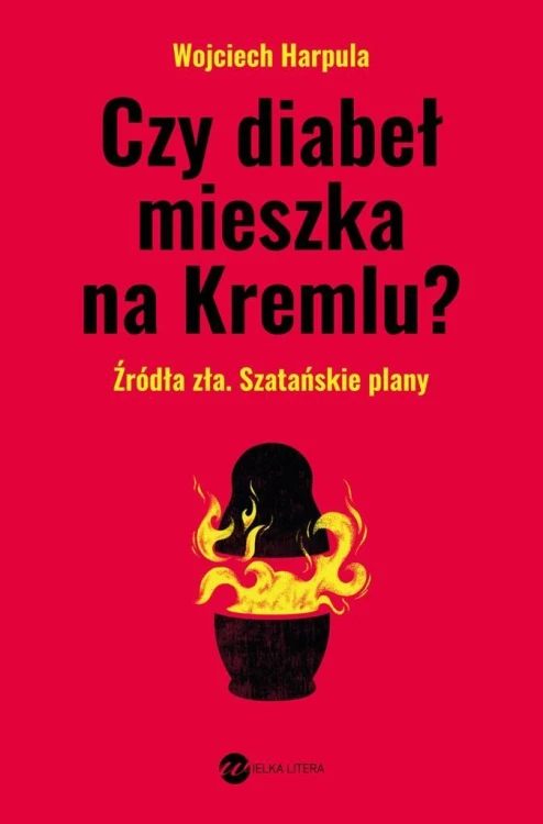 Czy diabeł mieszka na Kremlu?, Wojciech Harpula