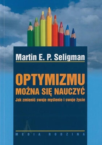 Optymizmu można się nauczyć, Martin E.P. Seligman