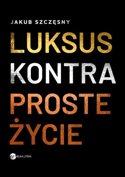 Luksus kontra proste życie, Jakub Szczęsny