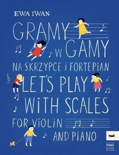 Gramy w gamy na skrzypce i fortepian, Ewa Iwan