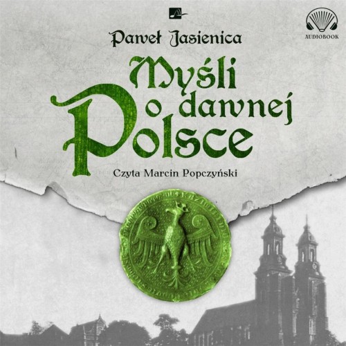 Myśli o dawnej Polsce Audiobook, Paweł Jasienica