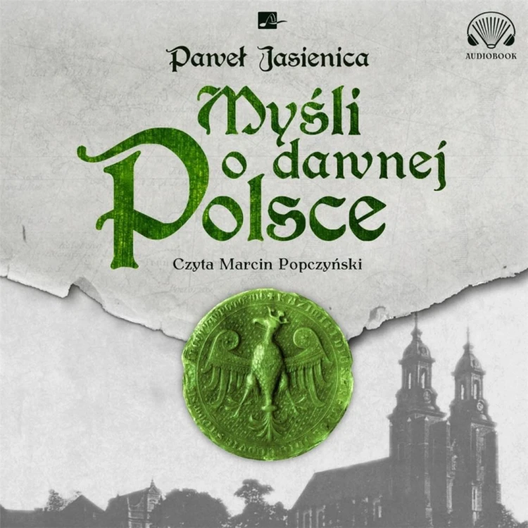 Myśli o dawnej Polsce Audiobook, Paweł Jasienica