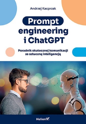 Prompt engineering i ChatGPT, Andrzej Kacprzak