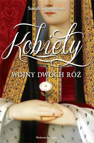 Kobiety Wojny Dwóch Róż w.2022, Sarah Gristwood
