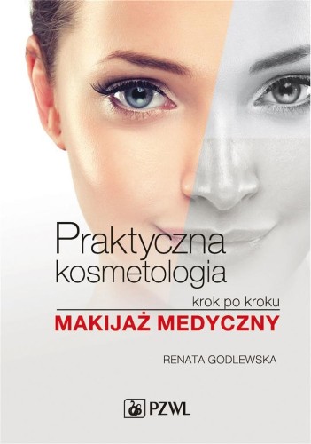 Praktyczna kosmetologia krok po kroku.Makijaż...