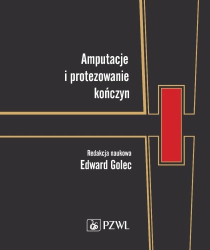 Amputacje i protezowanie kończyn, Edward Golec