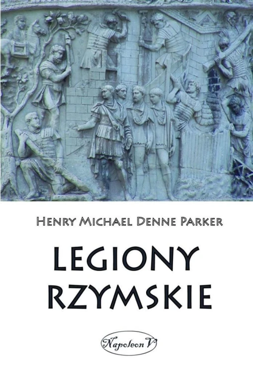 Legiony Rzymskie, Henry M. D. Parker