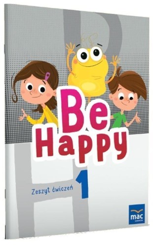 Be Happy! 1 Zeszyt ćwiczeń, praca zbiorowa