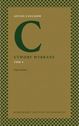 Anton Czechow. Utwory wybrane T.4 Opowiadania