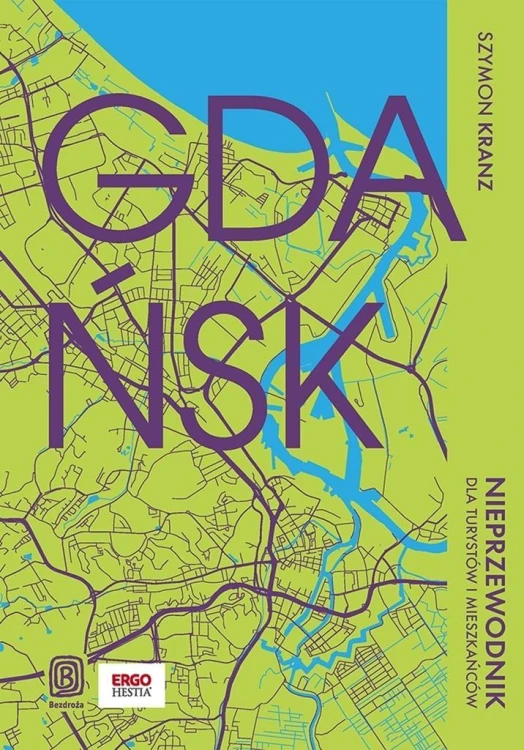 Gdańsk. Nieprzewodnik dla turystów i mieszkańców