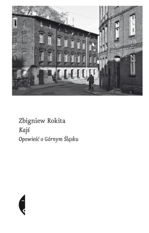 Kajś. Opowieść o Górnym Śląsku, Zbigniew Rokita