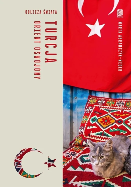 Turcja. Orient oswojony. Oblicza świata