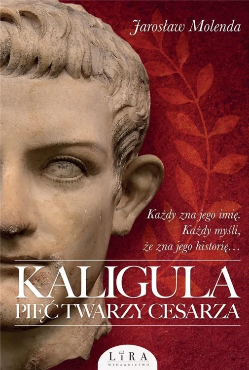 Kaligula. Pięć twarzy cesarza, Jarosław Molenda