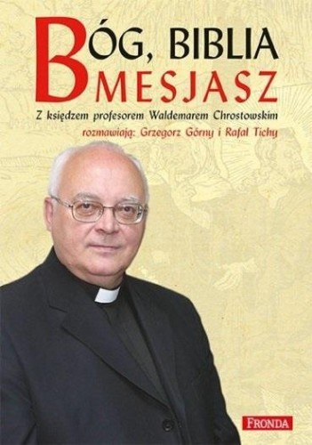 Bóg, Biblia, Mesjasz w.2015, Waldemar Chrostowski