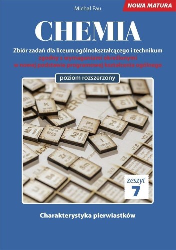 Chemia. Zbiór zadań LO Zeszyt 7 ZR, Michał Fau