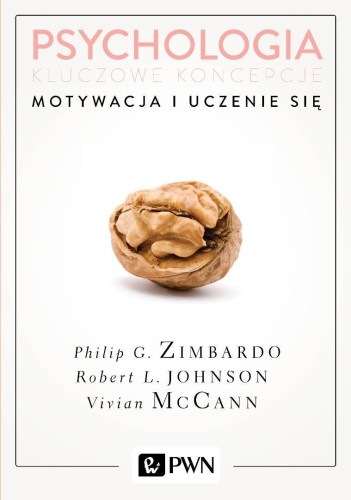 Psychologia. Kluczowe koncepcje T.2 Motywacja...