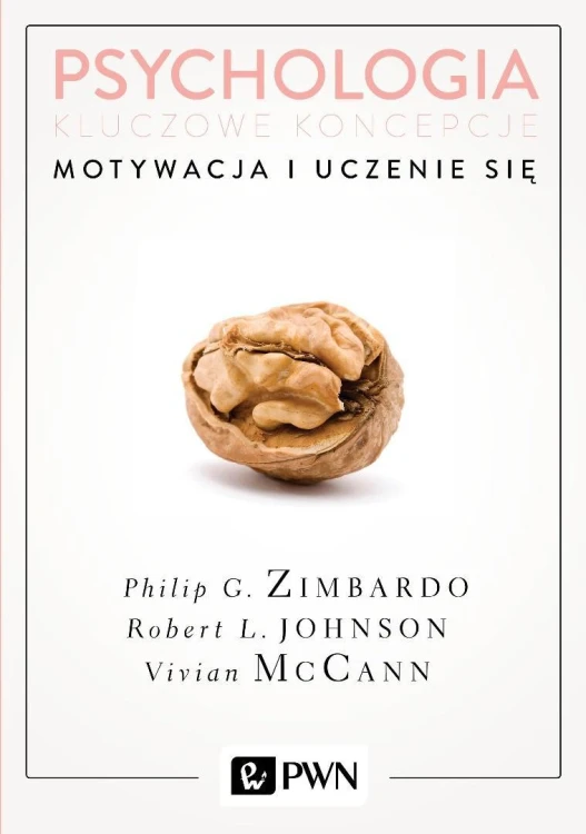 Psychologia. Kluczowe koncepcje T.2 Motywacja...