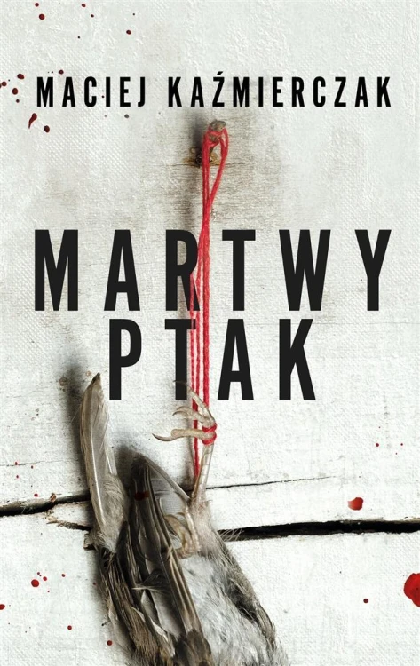 Martwy ptak, Maciej Kaźmierczak