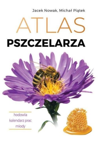 Atlas pszczelarza, Jacek Nowak, Michał Piątek