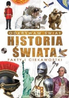 Odkrywam świat. Historia świata fakty i...