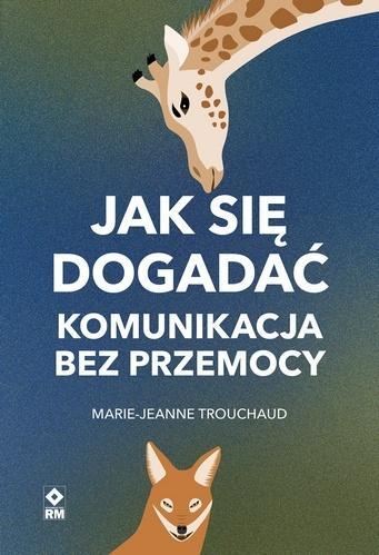 Jak się dogadać. Komunikacja bez przemocy