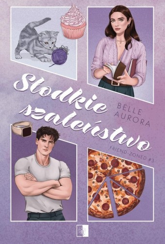 Friend-Zoned T.3 Słodkie szaleństwo, Belle Aurora