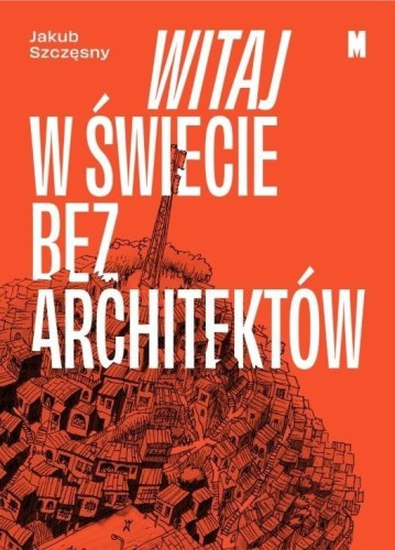 Witaj w świecie bez architektów, Jakub Szczęsny