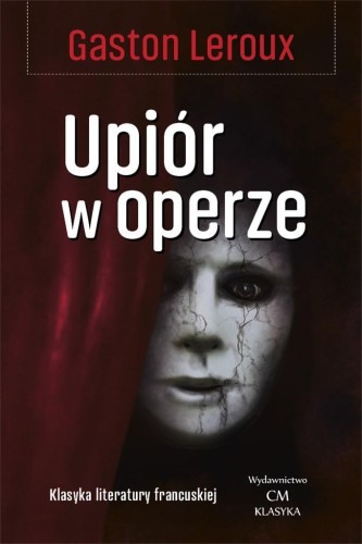 Upiór w operze, Gaston Leroux