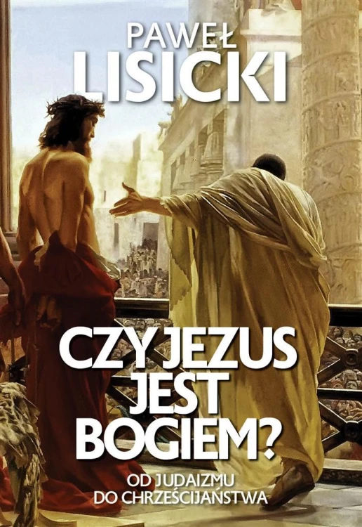 Czy Jezus jest Bogiem?, Paweł Lisicki