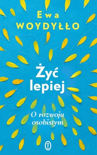 Żyć lepiej. O rozwoju osobistym, Ewa Woydyłło