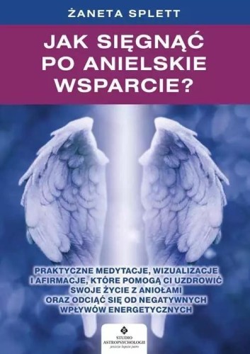 Jak sięgnąć po anielskie wsparcie?, Żaneta Splett