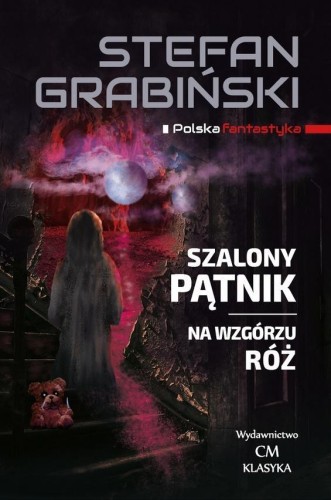 Szalony Pątnik, Na wzgórzu róż, Stefan Grabiński
