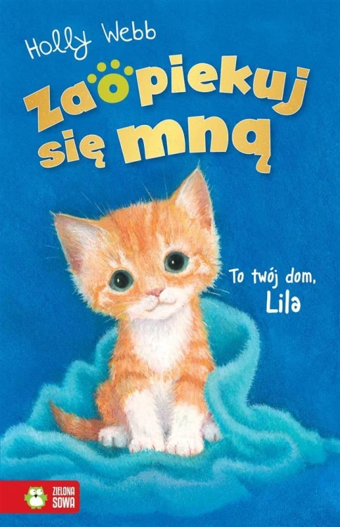 Zaopiekuj się mną. To twój dom, Lila, Holly Webb
