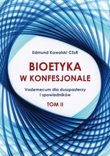 Bioetyka w konfesjonale T.2, Edmund Kowalski