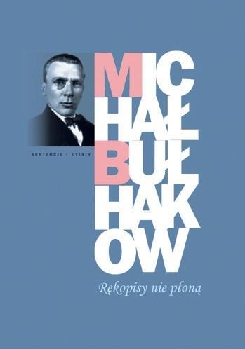 Rękopisy nie płoną, Michał Bułhakow