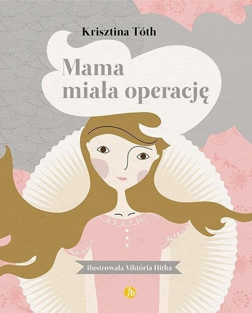 Mama miała operację, Krisztina Toth