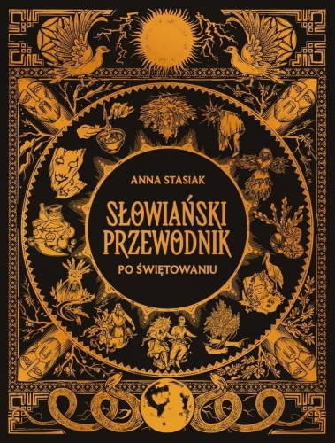 Słowiański przewodnik po świętowaniu, Anna Stasiak