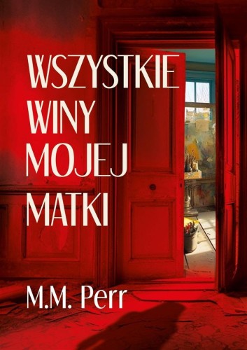 Wszystkie winy mojej matki, M.M. Perr