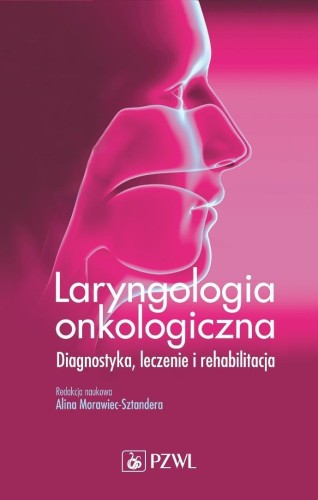 Laryngologia onkologiczna. Diagnostyka. Leczenie..