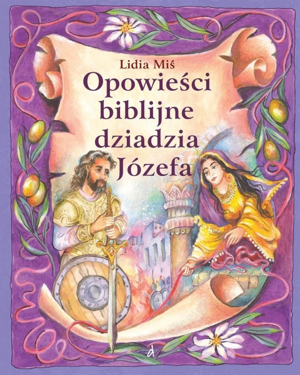 Opowieści biblijne dziadzia Józefa T.5, Lidia Miś