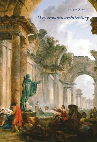 O rysowaniu architektury, Janusz Sepioł