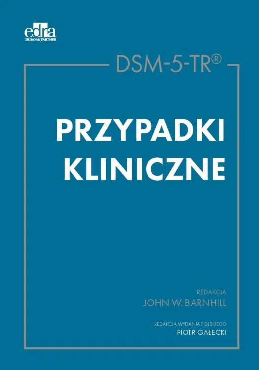 DSM-5-TR. Przypadki kliniczne, John W. Barnhill
