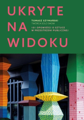 Ukryte na widoku. 101 opowieści o sztuce w...