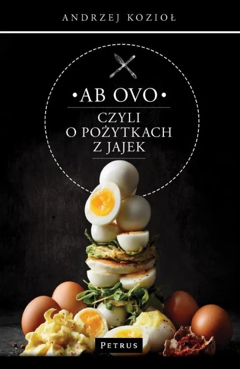 Ab ovo czyli o pożytkach z jajek, Andrzej Kozioł
