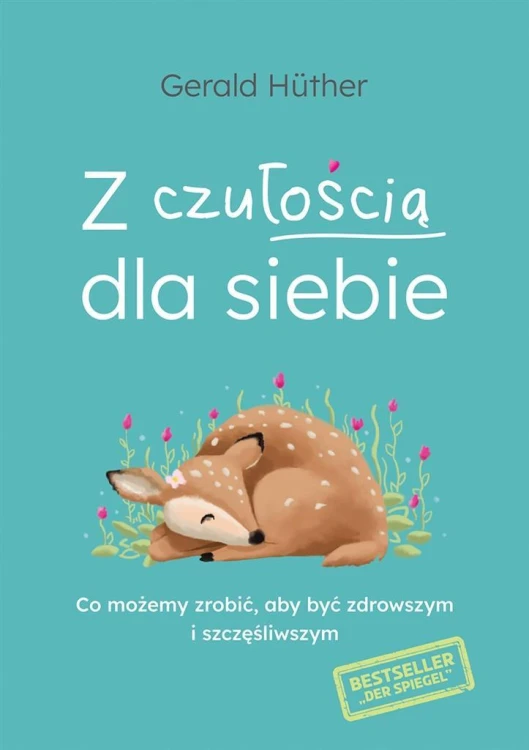 Z czułością dla siebie, Gerald Hther