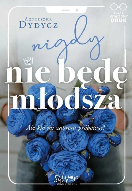 Nigdy nie będę młodsza, Agnieszka Dydycz