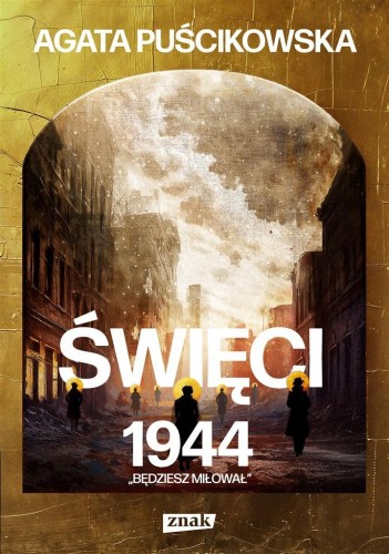 Święci 1944. Będziesz miłował., Agata Puścikowska