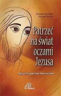 Patrzeć na świat oczami Jezusa, praca zbiorowa