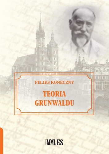 Teoria Grunwaldu, Feliks Koneczny